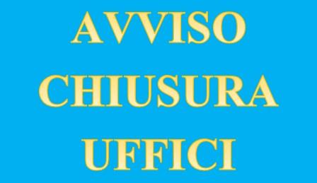 CHIUSURA UFFICI COMUNALI VENERDI' 2 E SABATO 3 MAGGIO